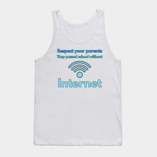 back to school design, Respect your parents. They passed school without Internet Tank Top